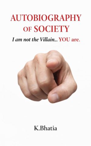 Autobiography Of Society: I Am Not The Villain... You Are.
