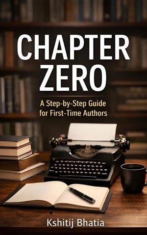 Chapter Zero: A Step-by-step Guide For First-time Authors