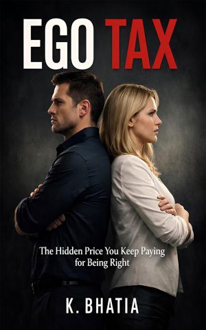 EGO TAX: The Hidden Price You Keep Paying for Being Right