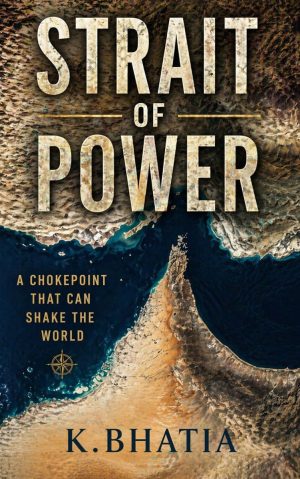 Strait Of Power: A Chokepoint That Can Shake The World