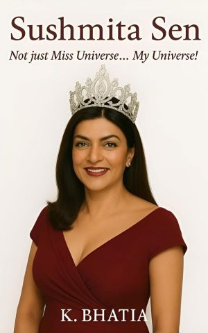 Sushmita Sen : Not just Miss Universe… My Universe!