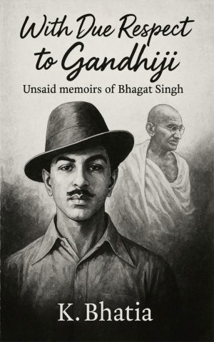 Unsaid Memoirs of Bhagat Singh