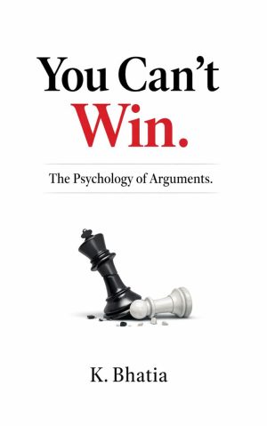 You Can’t Win.: The Psychology of Arguments.